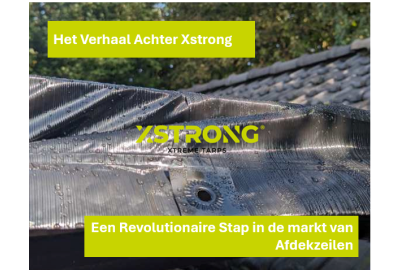 Het Verhaal Achter Xstrong Afdekzeilen: Een Revolutionaire Stap in de markt van Afdekzeilen